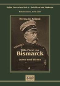 Otto Fürst von Bismarck - Sein Leben und Wirken （2013. 116 S. 210 mm）