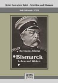 Reichskanzler Otto von Bismarck - Sein Leben und Wirken （2013. 116 S. 210 mm）