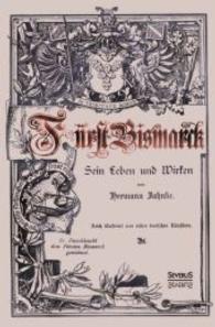 Fürst Bismarck - Sein Leben und Wirken （Überarb. Neuaufl. 2013. 52 S. 238 mm）