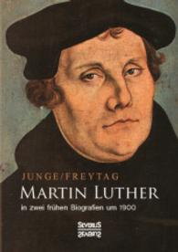 Martin Luther in zwei frühen Biografien um 1900 （Nachdr. 2014. 292 S. 19 cm）
