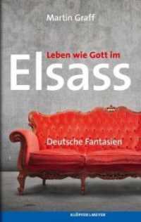 Leben wie Gott im Elsass : Deutsche Fantasien （2012. 280 S. 205 mm）