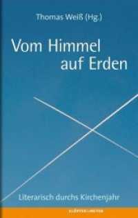 Vom Himmel auf Erden : Ein literarisches Kirchenjahr （2013. 240 S. 205 mm）