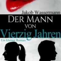 Der Mann von vierzig Jahren, MP3-CD : Lesung. 333 Min. （2016   12.5 x 14 cm）