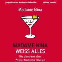 Madame Nina weiß alles, 1 MP3-CD : Die Memoiren einer Wieder Nachtclub-Königin, Lesung. 532 Min. (edition a audio) （2018. 142 x 129 mm）