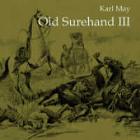 Old Surehand III, Audio-CD, MP3 : 1013 Min.. Lesung （2018   12.5 x 14 cm）