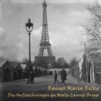 Die Aufzeichnungen des Malte Laurids Brigge， Audio-CD， MP3 : Lesung. 380 Min.