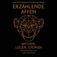 Erzählende Affen, Audio-CD, MP3 : Mythen, Lügen, Utopien - wie Geschichten unser Leben bestimmen | Vom Patriarchat bis zur Klimakrise: Narrative prägen die Welt.. 902 Min.. Lesung （2021. 12.5 x 14 cm）