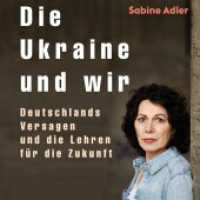 Die Ukraine und wir, Audio-CD, MP3 : Deutschlands Versagen und die Lehren für die Zukunft. 479 Min.. Lesung （2022. 12.5 x 14 cm）