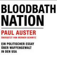 Bloodbath Nation, Audio-CD, MP3 : Ein politischer Essay über Waffengewalt in den USA. 173 Min.. Lesung （2024. 12.5 x 14 cm）