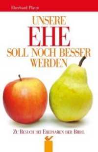 Unsere Ehe soll noch besser werden : Zu Besuch bei Ehepaaren der Bibel （2. Aufl. 2015. 208 S. 205 mm）