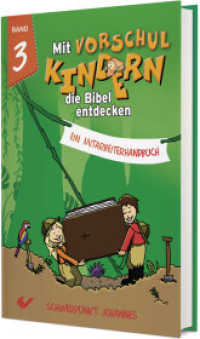 Mit Vorschulkindern die Bibel entdecken Band 3 : Ein Mitarbeiterhandbuch - Schwerpunkt Johannes-Evangelium （2022. 224 S. 22.6 cm）