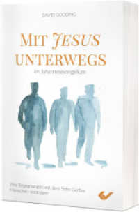 Mit Jesus unterwegs im Johannesevangelium : Wie Begegnungen mit dem Sohn Gottes Menschen verändern （2023. 192 S. 20.5 cm）