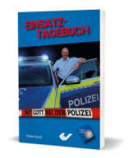 Einsatztagebuch : Mit Gott bei der Polizei （2024. 96 S. 15 cm）