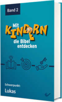 Mit Kindern die Bibel entdecken 2 : Schwerpunkt: Lukas （2023. 432 S. zahlr. Abb. u. Arbeitsblätter zum downloaden. 22.6 c）
