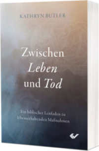 Zwischen Leben und Tod : Ein biblischer Leitfaden zu lebenserhaltenden Maßnahmen （2025. 288 S. 20.5 cm）