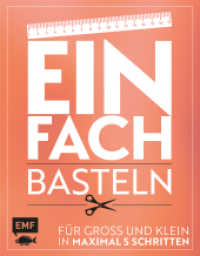 Einfach - Basteln : Für Groß und Klein - In maximal 5 Schritten （2017. 208 S. 256 mm）