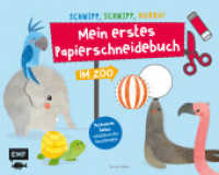 Mein erstes Papierschneidebuch - Im Zoo : Formen ausschneiden und aufkleben (Schnipp, schnipp, hurra!) （2. Aufl. 2019. 32 S. m. zahlr. farb. Abb. 230 x 287 mm）