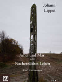 Amei und Mari oder Nacherzähltes Leben : Ein Heimatroman (Epik) （2015. 270 S. 20 cm）