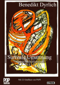Surreale Umarmung : Wortkunst lyrisch und prosaisch (POP Lyrik) （2016. 126 S. 22 Abb. 20 cm）