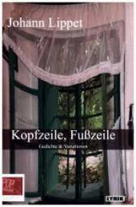 Kopfzeile, Fußzeile : Gedichte&Variationen (POP Lyrik) （2016. LXX, 70 S. 20 cm）
