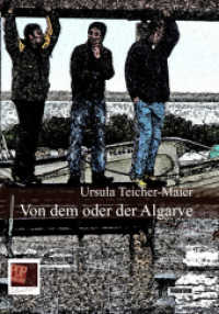 Von dem oder der Algarve (POP Fragmentarium) （2017. 102 S. Umschlagbild und Illustrationen: Ursula Teicher-Maier. 82）