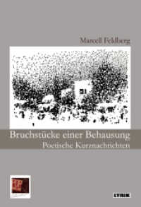 Bruchstücke einer Behausung : Poetische Kurznachrichten (Lyrik 163) （2021. 146 S. 20 cm）