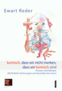 komisch, dass wir nicht merken, dass wir komisch sind : Possen und Glossen. Mit fünfzehn Zeichnungen und Aquarellen des Autors （2025. 288 S. Titelbild: Komisch . Zeichnung von Ewart RederFoto des Au）