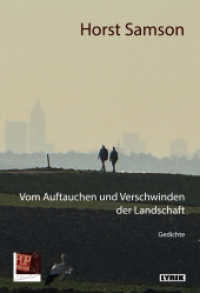 Vom Auftauchen und Verschwinden der Landschaft : Gedichte （2025. 161 S. Titelbild: Horst Samson, Novalis - Immer nach HauseAutore）