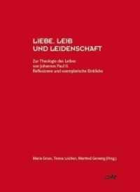 Liebe, Leib und Leidenschaft : Zur Theologie des Leibes von Johannes Paul II. - Reflexionen und exemplarische Einblicke （2013. 223 S. 21 cm）