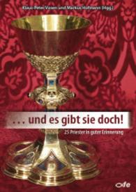 ... und es gibt sie doch! Bd.1 : 25 Priester in guter Erinnerung (... Und es gibt sie doch 1) （2013. 172 S. 25. 21 cm）