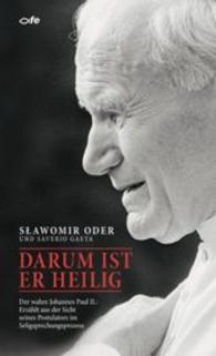 Darum ist er heilig : Der wahre Johannes Paul II.: Erzählt aus der Sicht seines Postulators im Seligsprechungsprozess （2014. 176 S. 203 mm）
