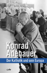 Konrad Adenauer : Der Katholik und sein Europa （3. Aufl. 2018. 296 S. 22.7 cm）