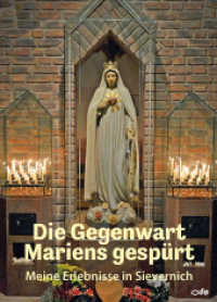 Die Gegenwart Mariens gesp&uuml;rt : Meine Erlebnisse in Sievernich （2015. 49 S. 9 Farbfotos. 14.5 cm）