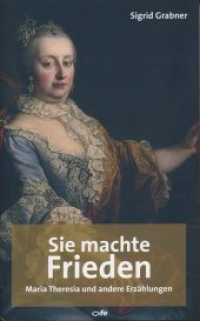 Sie machte Frieden : Maria Theresia und andere Erzählungen （2018. 272 S. 20 cm）