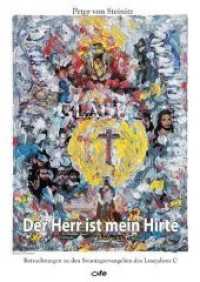 Der Herr ist mein Hirte : Betrachtungen zu den Sonntagsevangelien des Lesejahres C （2019. 239 S. 2 SW-Abb. 21 cm）