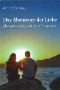 Das Abenteuer der Liebe : Ehevorbereitung mit Papst Franziskus （2019. 60 S. 56 Farbtaf., 2 Farbabb. 21 cm）