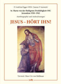 Jesus - hört ihn! : Sr. Maria von der Heiligsten Dreifaltigkeit OSC - Jerusalem 1938-1942 - Autobiographie und Aufzeichnungen （2021. 496 S. Farbbildteil von 16 Seiten. 18.4 cm）