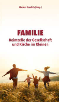 Familie : Keimzelle der Gesellschaft und Kirche im Kleinen （2022. 103 S. 19.5 cm）