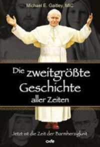 Die zweitgrößte Geschichte aller Zeiten : Jetzt ist die Zeit der Barmherzigkeit （2025. 280 S. 2 Farbabb., 7 SW-Abb. 20.5 cm）