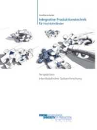 Exzellenzcluster "Integrative Produktionstechnik für Hochlohnländer" : Perspektiven interdisziplinärer Spitzenforschung （2014. 132 S. 29.7 cm）