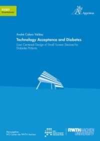 Technology Acceptance and Diabetes : User-Centered Design of Small Screen Devices for Diabetes Patients (Schriften des HCI Center der RWTH Aachen University DIS01) （2014. 422 S. 21 cm）