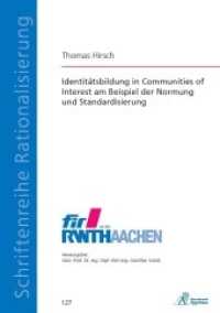 Identitätsbildung in Communities of Interest am Beispiel der Normung und Standardisierung : Dissertationsschrift (Schriftenreihe Rationalisierung .127) （2014. 224 S. 21 cm）