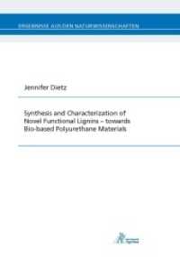 Synthesis and Characterization of Novel Functional Lignins - towards Bio-based Polyurethane Materials （2015. 298 S. 25 cm）
