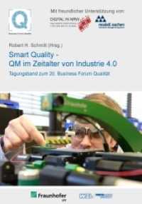 20. Business Forum Qualität Smart Quality - QM im Zeitalter von Industrie 4.0 （2016. 254 S. 21 cm）