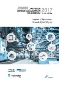 AWK Aachener Werkzeugmaschinen-Kolloquium 2017 Internet of Production für agile Unternehmen （2017. 496 S. 21 cm）