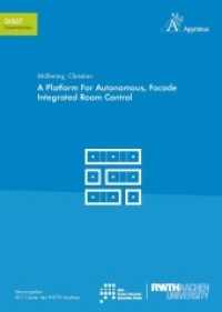 A Platform For Autonomous, Facade Integrated Room Control (Schriften des HCI Center der RWTH Aachen University) （2017. 184 S. 21 cm）