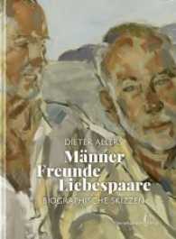 Männer - Freunde - Liebespaare : Biographische Notizen （2017. 132 S. Tels farbige Abbildungen. 21 cm）