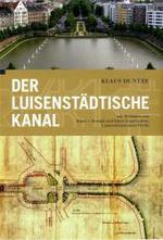 Der Luisenstädtische Kanal （2., aktualis. Aufl. 2011. 442 S. m. 650 meist farb. Abb. 24 cm）