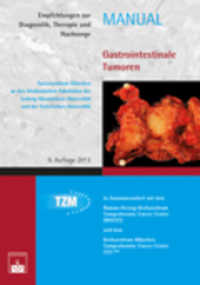 Gastrointestinale Tumoren : Empfehlungen zur Diagnostik, Therapie und Nachsorge (Manual, Empfehlungen zur Diagnostik, Therapie und Nachsorge) （9., überarb. Aufl. 2013 360 S.  235 mm）