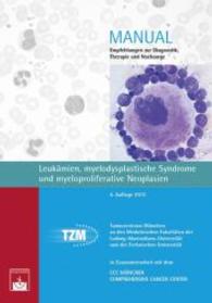 Leukämien， myelodysplastische Syndrome und myeloproliferative Neoplasien : Empfehlungen zur Diagnostik， Therapie und Nachsorge (Manuale Tumorzentrum München)